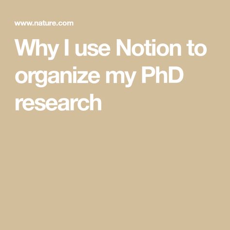 Why I use Notion to organize my PhD research Phd Research, Grant Application, Relational Database, I Never Lose, Biomedical Science, Kanban Board, Gantt Chart, Phd Student, Life Science