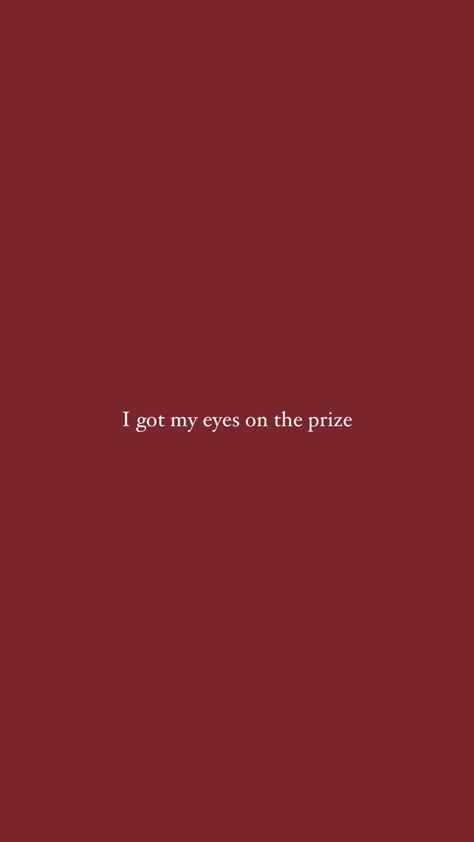 Eye On The Prize, Inspirational Phone Wallpaper, Some Inspirational Quotes, Eyes On The Prize, Iphone Wallpapers, I Got This, Cute Wallpapers, Phone Wallpaper, Mood Board