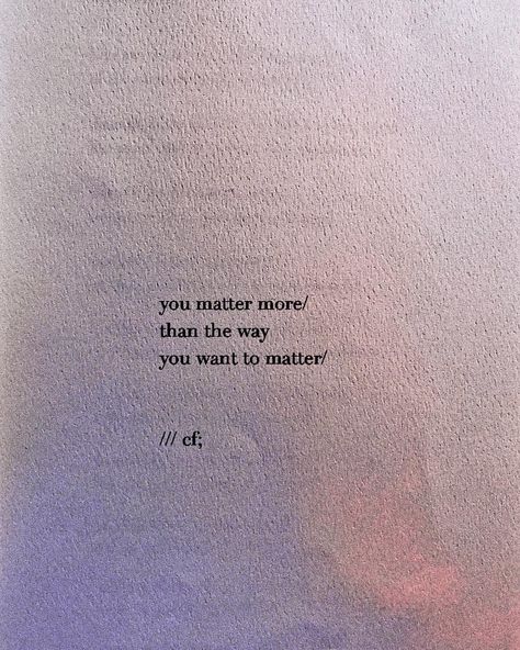 Chris Ferreiras on Instagram: “you matter/ by @itscarus more than the way you want to matter/ just a reminder: waiting for an achievement or an event to validate your existence is no way to live. Success (or your definition of it) is not permission to be happy. Let yourself happen as you are.” Pieces Quotes, Heart Lesson, Fab Quotes, Deep Poetry, When Youre Feeling Down, Stop Waiting, Savage Quotes, Waiting For Someone, Positive Notes