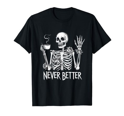 PRICES MAY VARY. Never Better Skull Skeleton design features a skeleton Drinking Coffee, perfect for a humorous Halloween costume. Ideal for those who want to bring laughter to a Halloween party after a hard-working day. Perfect for squads, love Halloween, pumpkins, scary and spooky themes. Ideal for fans of witches, bats, ghosts, and creepy Halloween vibes. Great for men and women who enjoy haunted and spooky Halloween celebrations. Lightweight, Classic fit, Double-needle sleeve and bottom hem Skull Shirts For Women, Coffee Halloween Costume, Never Better Skeleton, Skeleton Drinking Coffee, Skeleton Clothes, Skeleton Drinking, Ghost Horror, Holiday Tees, Women Skeleton