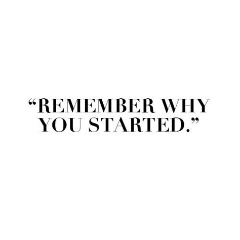 ♥remember why you started. #writing Quotes Smile, Remember Why You Started, Sports Illustrated, Potpourri, The Words, Great Quotes, Beautiful Words, Inspirational Words, Cool Words