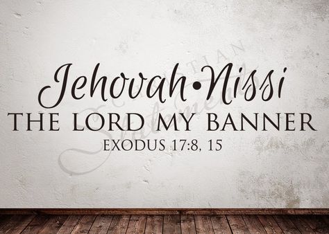 Prayer On The Porch: Jehovah Nissi Exodus 15 26, Jehovah Jireh, Jehovah Names, Wall Statement, Inspirational Wall Decals, Attributes Of God, Memorial Stones, Names Of God, Dear Lord