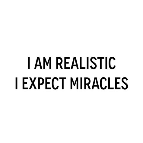 I am realistic I expect miracles - Wayne Dyer ❥ Expect Miracles, Meditation Quotes Mindfulness, Quotes Strong, Pema Chodron, Byron Katie, Alan Watts, Brene Brown, Soul On Fire, Wayne Dyer