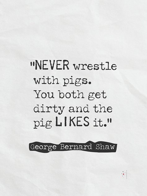 "Never wrestle with pigs. You both get dirty and the pig likes it." Canvas Print by Pagarelov | Redbubble Never Wrestle With A Pig Quote, Pig Quotes, Pigs Quote, Typewriter Print, Home Quotes And Sayings, Typewriter, Pigs, True Quotes, Wrestling