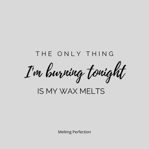 Funny quotes, wax melt quotes, wax melt addict, soy wax, wax melt meme, wax melt quote, wax melt packaging. Melting perfection Wax Melt Business Quotes, Candle Inspiration Quotes, Wax Melts Quotes, Candle Quotes Aesthetic, Wax Melt Quotes, Candle Quotes Inspiration Beautiful, Brazilian Wax Quotes, Melt Quotes, Celeste Core