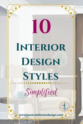 10 Common Interior Design Styles Simplified Different Interior Design Style Names, Timeless Interior Design Style, Types Of Interior Design Styles, Interior Design Basics, Holistic Design, Learn Interior Design, Interior Design Classes, Interior Design Principles, Different Interior Design Styles