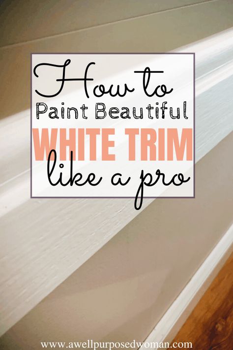 How to Paint Trim White tutorial without sanding Tips For Painting Trim, Best Paint For Trim And Baseboards, Update Wood Trim, Painting Trim Tips, Paint Wood Trim, Painting Wood Trim, House Painting Tips, White Baseboards, Painting Baseboards