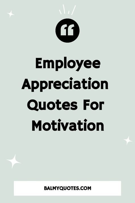 Motivational Quotes for Recognizing and Valuing Employees Treat Employees Well Quotes, Happy Employees Quotes, Quotes For Staff Appreciation, Keep Up The Good Work Quotes Motivation, Funny Employee Quotes, Thank You Quotes For Staff Appreciation, Positive Employee Quotes, Staff Inspiration Quotes, Quotes For Staff Motivational