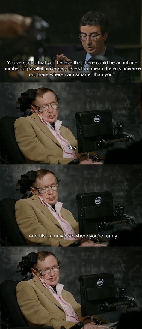 Stephen Hawking made this amazing joke at John Oliver’s expense: | At Least One Of These Things Will Get You Through A Bad Day Multiverse Theory, Comebacks Humor, Steven Hawking, Comebacks Memes, Funny Comebacks, Good Comebacks, Normal Guys, Stephen Hawking, Memes Humor