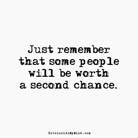 Just remember that some people will be worth a second chance.       http://www.diveinsidemymind.com/2016/05/second-chances.html Sometimes Goodbye Is A Second Chance, Second Time Around Quotes, Give Me A Chance Quotes, Second Chances Relationship, Give Me Another Chance, Second Chance Quotes, Chance Quotes, Inspirerende Ord, Motiverende Quotes