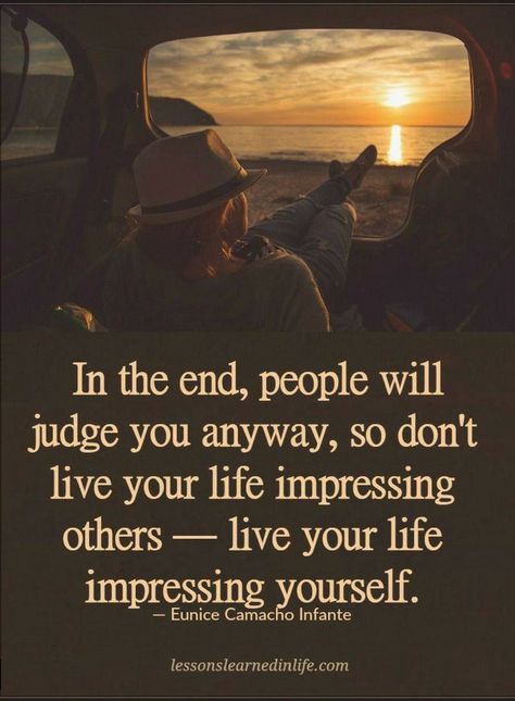 Quotes In the end, people will judge you anyway, so don't live your life impressing others - live your life impressing yourself. Loose Weight In A Week, Lessons Learned In Life, Motiverende Quotes, After Life, Best Motivational Quotes, Wise Quotes, A Quote, Great Quotes, Wisdom Quotes