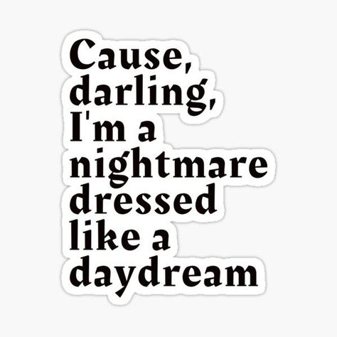 Taylor swift lyris aesthetic printable sticker Aesthetic Posters For Bedroom Printable, Aesthetic Posters For Bedroom, Printable Taylor Swift, Nightmare Dressed Like A Daydream, Dressed Like A Daydream, Posters For Bedroom, Aesthetic Posters, Pop Stickers, Tumblr Stickers