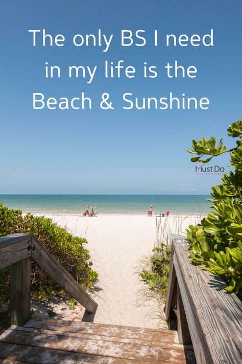 The only BS I need in my life is the Beach & Sunshine.  Plan a Naples or Marco Island, Florida beach vacation with Must Do Visitor Guides | MustDo.com #beachquotes #quotes #beach #vacation #florida #travel #naplesflorida #marcoisland The Only Bs I Need Is Beach And Sunshine, Beach Vacation Quotes, Vacation Quotes Beach, Florida Quotes, Beach Sayings, Romantic Couple Getaways, Photo Captions, Beach Captions, Marco Island Florida