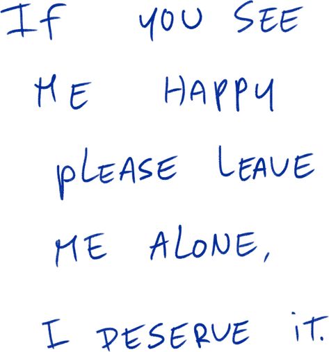 If You See Me Happy Leave Me Alone, Pen Quotes, Please Leave Me Alone, Fake Friend, Wise Thoughts, It Quotes, Fake Friend Quotes, Healing Journaling, Classic Quotes