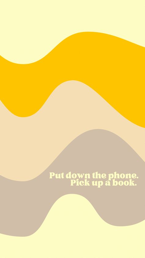 Wavy colorful lines with “put down  the phone. Pick up a book.” Reading Wallpapers Aesthetic, Reader Wallpaper Iphone, Book Lovers Wallpaper Iphone, Books Phone Background, Read Books Wallpaper, Reading Motivation Wallpaper, Go Read A Book Wallpaper, Bookworm Wallpaper Iphone, Book Lover Iphone Wallpaper