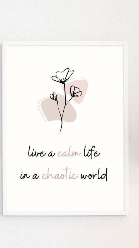 Makes a great housewarming gift to give someone! Brighten and accentuate your home aesthetic with this minimalism decorative printable wall or desk framable art! The printable reads "Live A Calm Life In A Chaotic World" You will be emailed 5 PDF files of different sizes:16 in x 20 in, 18 in x 24 in, 24 in x 36 in, 5 in x 7 in, 11 in x 14 in Brighten and accentuate your home aesthetic with this minimalism decorative printable wall or desk framable art! Chaotic Room, Soft Minimalist Aesthetic, Chaotic Room Aesthetic, Chaotic Good, World Printable, Calm Life, Living Room Aesthetics, Dorm Wall Art, Room Aesthetics