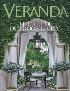 Veranda the art of outdoor living Veranda Magazine, Malibu Beach House, Covet House, Live In Style, Living Books, Summer Living, Best Designers, Curated Design, Lush Garden