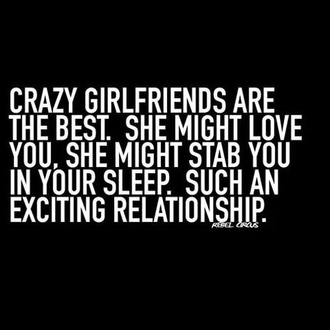 Hell Yeah Crazy Girlfriend Quotes, Crazy Gf, Twisted Quotes, Future Quotes, Girlfriend Quotes, Negative People, Smiles And Laughs, Lovey Dovey, True Stories