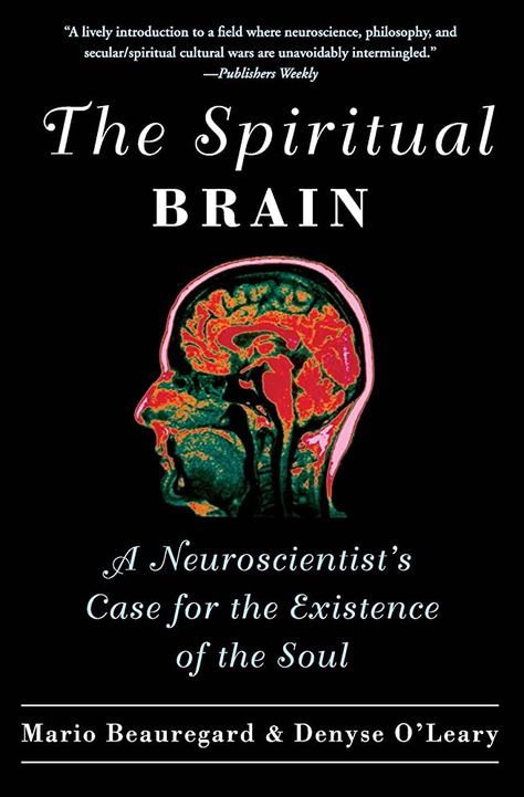 The Spiritual Brain: A Neuroscientist's Case for the Existence of the Soul: Beauregard, Mario, O'Leary, Denyse: 9780061625985: Amazon.com: Books Inspirational Books To Read, Psychology Books, Reading Material, Self Help Books, Spirituality Books, E Books, I Love Books, Inspirational Books, The Brain