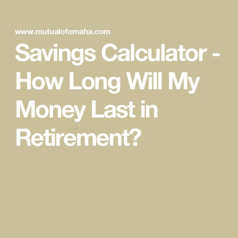 Savings Calculator - How Long Will My Money Last in Retirement? Retirement Calculator, Savings Calculator, 401k, Dave Ramsey, Photo Organization, Saving For Retirement, My Money, Financial Services, Money Saving Tips