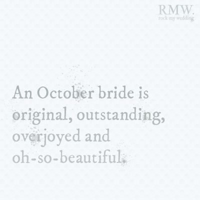 October brides October Wedding Quotes, October Bride, 2023 Bride, October Quotes, Bride Quotes, Cheesy Quotes, Wedding Fun, Wedding Quotes, October 4