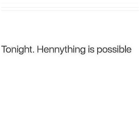 Tonight.  Hennything is possible. •Hennesy •alcohol •drinks Alcohol Captions Instagram, Alcohol Captions, Bar Captions, Drinking Quotes Funny, Drinking Captions, Funny Alcohol Quotes, Alcohol Puns, Brunch Quotes, Hennything Is Possible