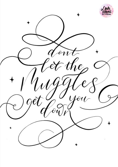 Black and white calligraphy writing with swirl that says 'Don't let the muggles get you down' which is a quote from the book Harry Potter and the Prisoner of Azkaban Dont Let The Muggles Get You Down Quote, Harry Potter Calligraphy, Modern Calligraphy Quotes, Down Quotes, Potter Quotes, Calligraphy Print, Calligraphy Quotes, Harry Pottah, Harry Potter Quotes