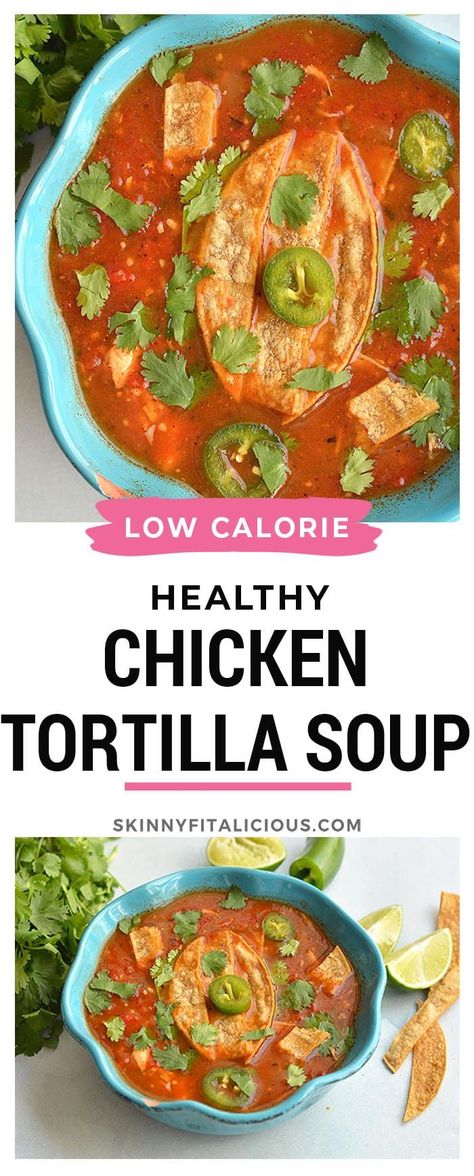 Healthy Tortilla Soup, Healthy Chicken Tortilla Soup, Meal Prep Chicken, Southwest Chicken Soup, Low Calorie Low Carb, Low Calorie Chicken, Paleo Soup, Healthy Low Calorie Meals, Calorie Recipes