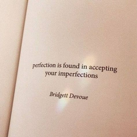 "Perfection is found in accepting your imperfections." - Bridgett Devoue 💭 Nude Quote, Inspo Quotes, Daily Inspiration Quotes, Self Quotes, Reminder Quotes, Self Love Quotes, Healing Quotes, Deep Thought Quotes, A Quote