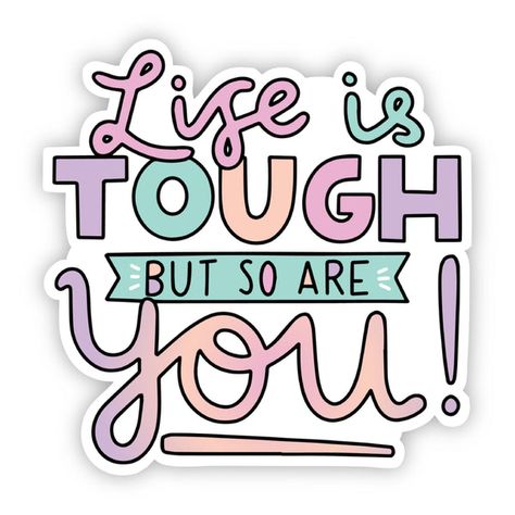 Motivational Stickers, Positivity Stickers, Inspirational Stickers, Motivational Sticker, Scrapbook Stickers Printable, Life Is Tough, Journals Notebooks, Letter Stickers, Quote Stickers