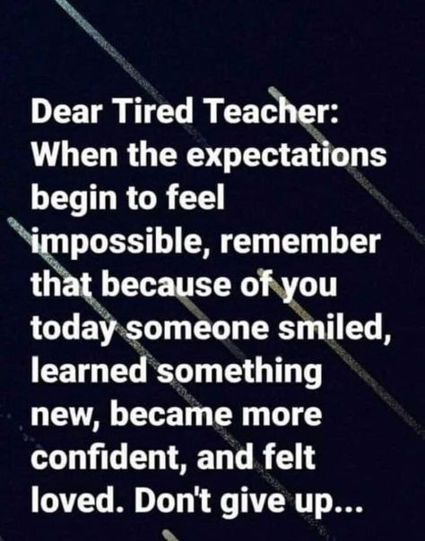 Teacher Encouragement Quotes, Teaching Memes, Teacher Encouragement, Teacher Tired, Teacher Motivation, Teacher Quotes Inspirational, Teaching Quotes, Classroom Quotes, Teacher Support