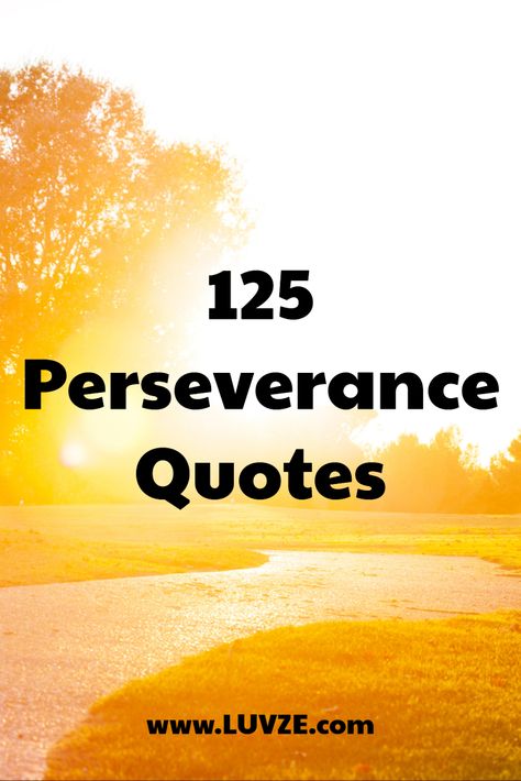 Motivational Quotes For Perseverance, Quotes About Preparation, Quote On Perseverance, Quotes About Perseverance Determination, Quotes About Preservance, Strength And Perseverance Quotes, Quotes About Following Your Passion, Perseverance Quotes Bible, Quotes About Counseling