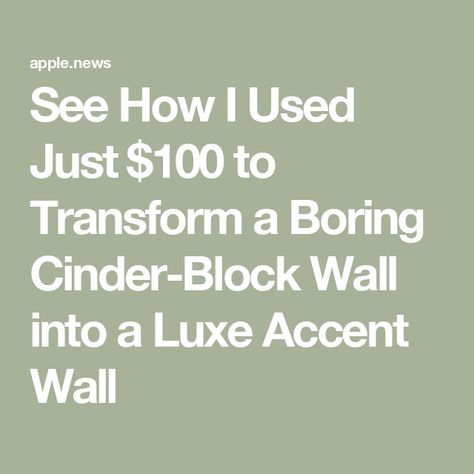 See How I Used Just $100 to Transform a Boring Cinder-Block Wall into a Luxe Accent Wall How To Decorate Cinder Block Walls, Cinder Block Cover Up Ideas, Cinderblock Walls Makeover, Decorate Cinder Block Walls, Cinder Block Wall Makeover, Wallpaper Over Cinder Block, Covering Cinder Block Walls Interior, Cinder Block Wall Makeover Outdoor, Block Wall Covering Ideas