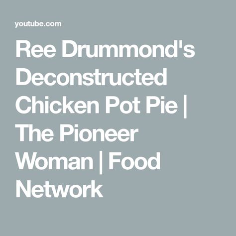 Chicken Pot Pie Pioneer Woman, Pot Pie Pioneer Woman, Deconstructed Chicken Pot Pie, Food Network Recipes Pioneer Woman, Creamy Chicken Pot Pie, Ree Drummond, The Pioneer Woman, Chicken Pot, Chicken Pot Pie