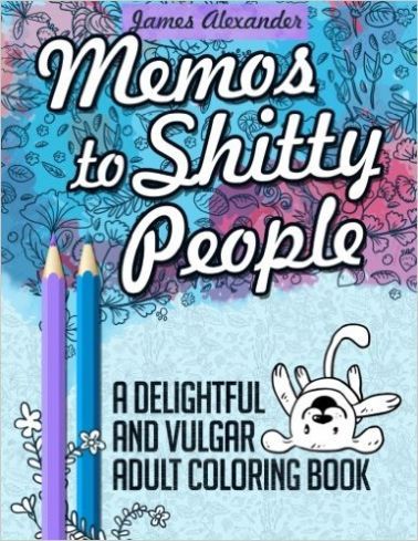 21 Gift Ideas For Every Woman Who Loves To Curse Like A F*cking Lady Sweary Coloring Book, Adult Coloring Books Swear Words, Swear Word Coloring Book, Swear Word Coloring, James Alexander, Words Coloring Book, Cuss Words, Book Flowers, Animal Coloring Books