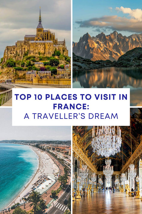 Top 10 Places to Visit in France: A Traveller’s Dream Cities In France To Visit, France Vacation Places To Visit, North France Travel, France Must See Places, Best Places To Go In France, Top 10 Places To Visit In Paris, What To See In France, Northern France Travel, France Itinerary One Week