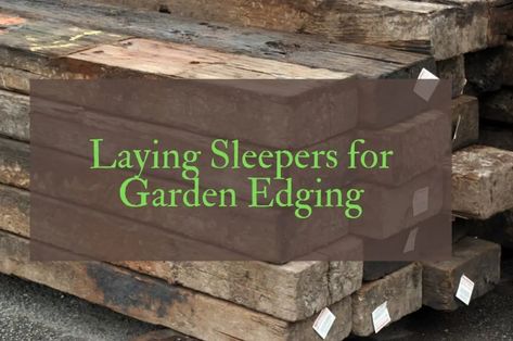 How to Lay Sleepers for Garden Edging Timber Garden Edging, Create A Flower Bed, Landscape Timber Edging, Fence Ideas Diy, Wooden Garden Edging, Railway Sleepers Garden, Diy Fencing, Sleepers In Garden, Flower Bed Decor