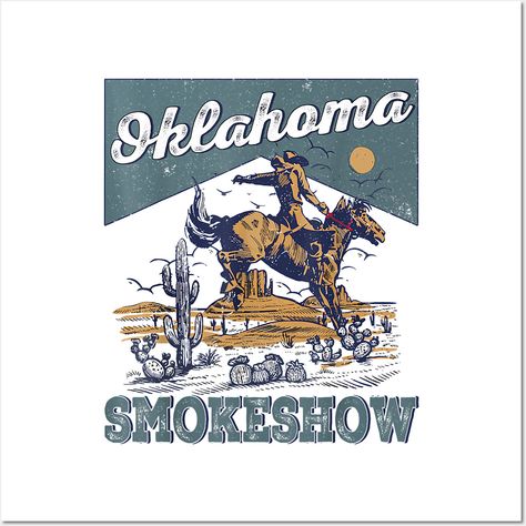 Oklahoma Smokeshow, Western Oklahoma Smokeshow Rodeo -- Choose from our vast selection of art prints and posters to match with your desired size to make the perfect print or poster. Pick your favorite: Movies, TV Shows, Art, and so much more! Available in mini, small, medium, large, and extra-large depending on the design. For men, women, and children. Perfect for decoration. Western Prints, Tshirt Ideas, Rodeo, Oklahoma, Extra Large, Favorite Movies, Print Design, Tv Shows, Art Print