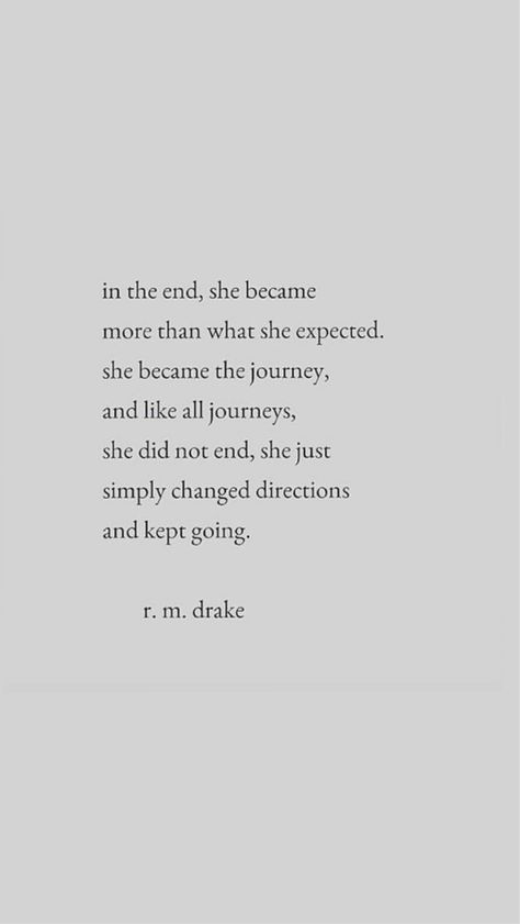 In the end, she became more than what she expected. She became the journey, and like all journeys, she did not end, she just simply changed directions and kept going. Dont Expect Quotes, Expectation Quotes, Disappointment Quotes, Ending Quotes, Direction Quotes, Instagram Bio Quotes, View Quotes, Journey Quotes, Want To Be Loved