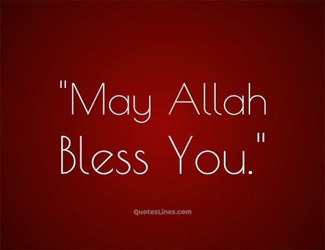 70+ May Allah Bless You Quotes & Prayers | QuotesLines May Allah Bless You Quotes, Speedy Recovery Quotes, Pray Allah, Thinking Of You Quotes, Friday Quotes, Cute Good Morning Images, Almighty Allah, Allah God, Birthday Blessings