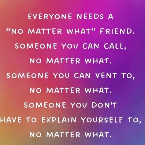 Tiny Buddha on Instagram: "Everyone needs a 'no matter what' friend. Someone you can call, no matter what. Someone you can vent to, no matter what. Someone you don't have to explain yourself to, no matter what.⠀ ⠀ #tinybuddha #quotes #dailyquotes #quotesdaily #quoteoftheday #wisdom #wordsofwisdom #wisdomquotes #dailywisdom #friends #friendship" When You Don't Have Friends, I Have No Friends Quotes, No Matter What Quotes, I Don't Have Friends, Like You Quotes, Speak Truth, Tiny Buddha, Daily Wisdom, I Dont Have Friends