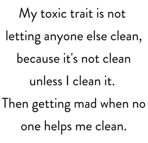 House Cleaning Humor, My Toxic Trait, Toxic Traits, Cleaning Quotes, Homemaking Tips, Me Clean, Get To Know Me, Pretty Much, So True