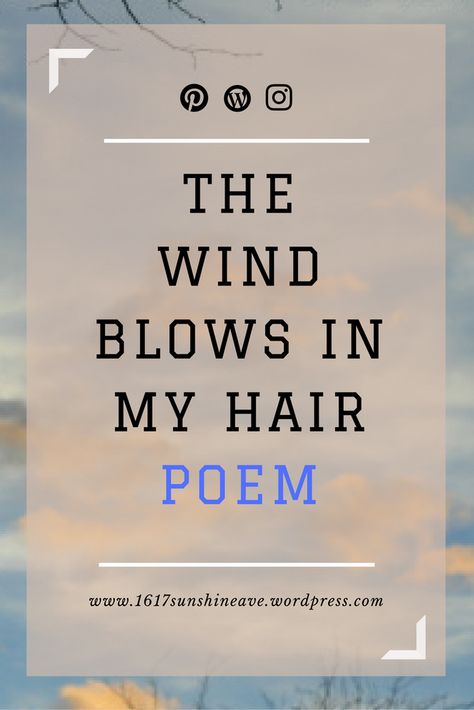 A poem about the magic of the wind as it wipes away any sorrow. The wind blows in my hair by Little Sunshine 1617SunshineAve Wind In Hair Quote, Wind Quotes Hair, Wind Blowing Quotes, Hair Flying In The Wind Captions, Wind Captions For Instagram, Wind Quotes Blowing, Wind Captions, Wind In My Hair Quotes, Quotes About Wind