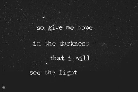 You are the hope. You are your own light. Mumford And Sons, Gives Me Hope, In The Darkness, The Notebook, Rick Riordan, The Darkness, Lyric Quotes, Powerful Words, Way Of Life