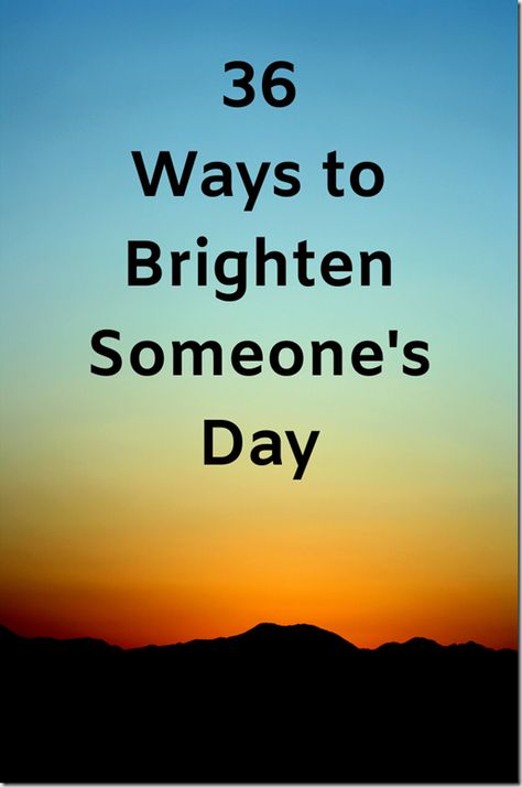 Brighten Someones Day Quotes, How To Brighten Someone's Day, Brighten Someone’s Day, Compliment Someone, Make Your Day Better, Positive Things, Say Please, Please And Thank You, Rough Day