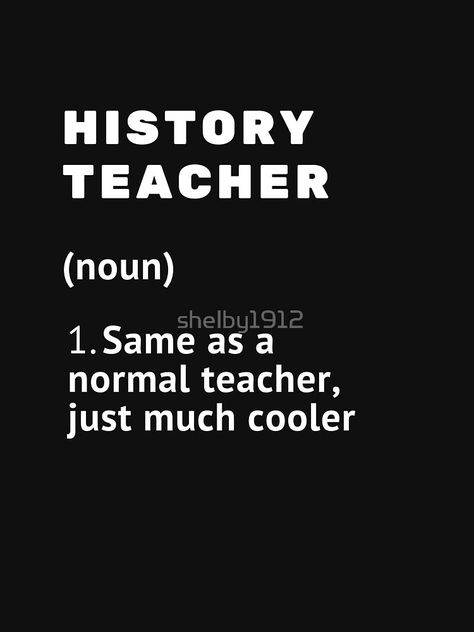 History Teacher Quotes Funny, Male History Teacher Classroom, History Teacher Aesthetic Classroom, Female Teacher Aesthetic, Historian Quotes, Male Teacher Aesthetic, History Teacher Quotes, History Teacher Aesthetic, Teacher Aesthetic Female