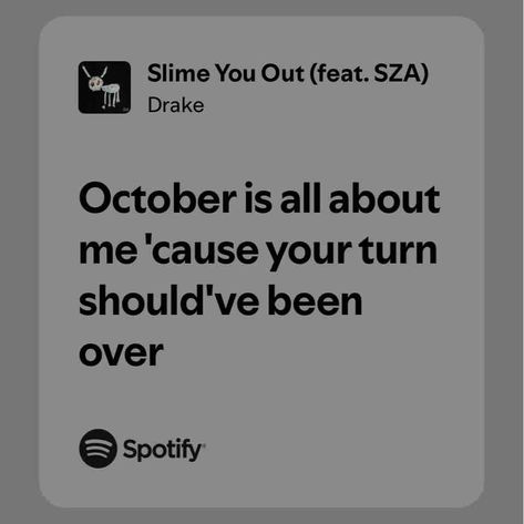 Slime You Out (feat. SZA) All About Me!, Spotify Song, Slime, Drake, Turn Ons, Songs