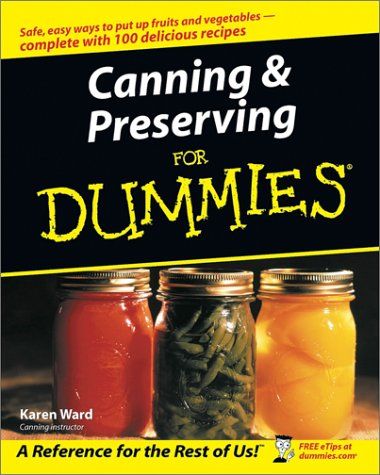 Canning  Preserving for Dummies Ball Blue Book, Canning 101, Canning Food Preservation, Dummies Book, Canned Food Storage, Canning Tips, Fruit Preserves, Home Canning, For Dummies