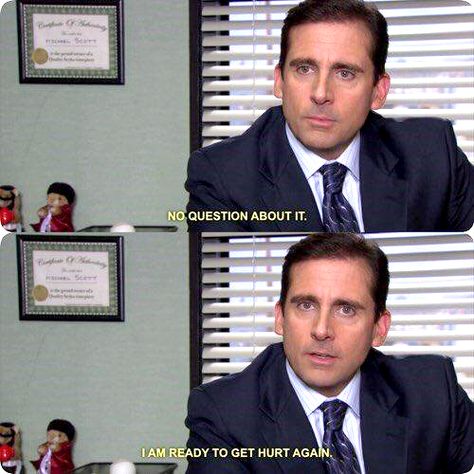 Michael Scott Ready To Get Hurt Again Michael Scott Quotes, The Office Show, Office Memes, Office Quotes, Paper People, Best Boss, Blind Dates, Office Humor, Michael Scott