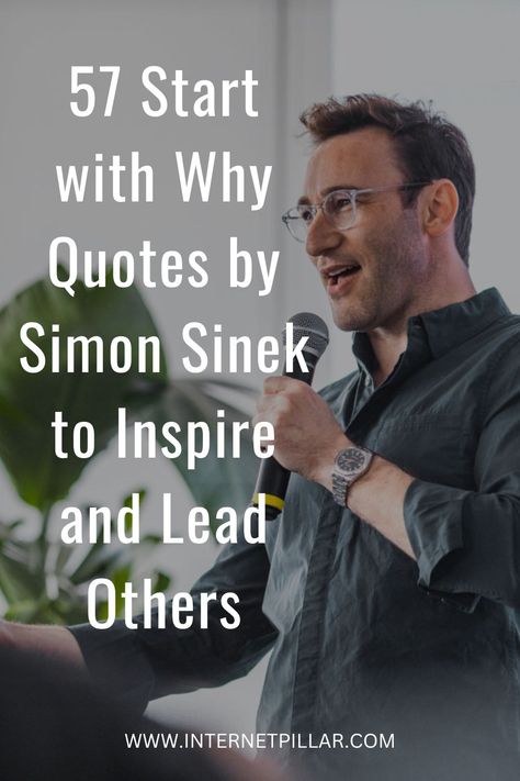 57 Start with Why Quotes by Simon Sinek to Inspire and Lead Others - #quotes #bestquotes #dailyquotes #sayings #captions #famousquotes #deepquotes #powerfulquotes #lifequotes Simon Sinek Quotes Motivation, Start With Why Simon Sinek Quotes, Leadership Quotes Inspirational Wisdom, Simon Senik Quotes, Simon Sinek Quotes Leadership, Simon Sinek Golden Circle, Simon Sinek Books, Employee Engagement Quotes, Servant Leadership Quotes